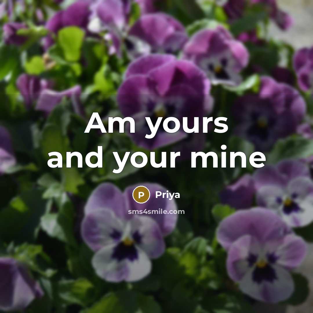 “Am yours and your mine…” quote by Priya