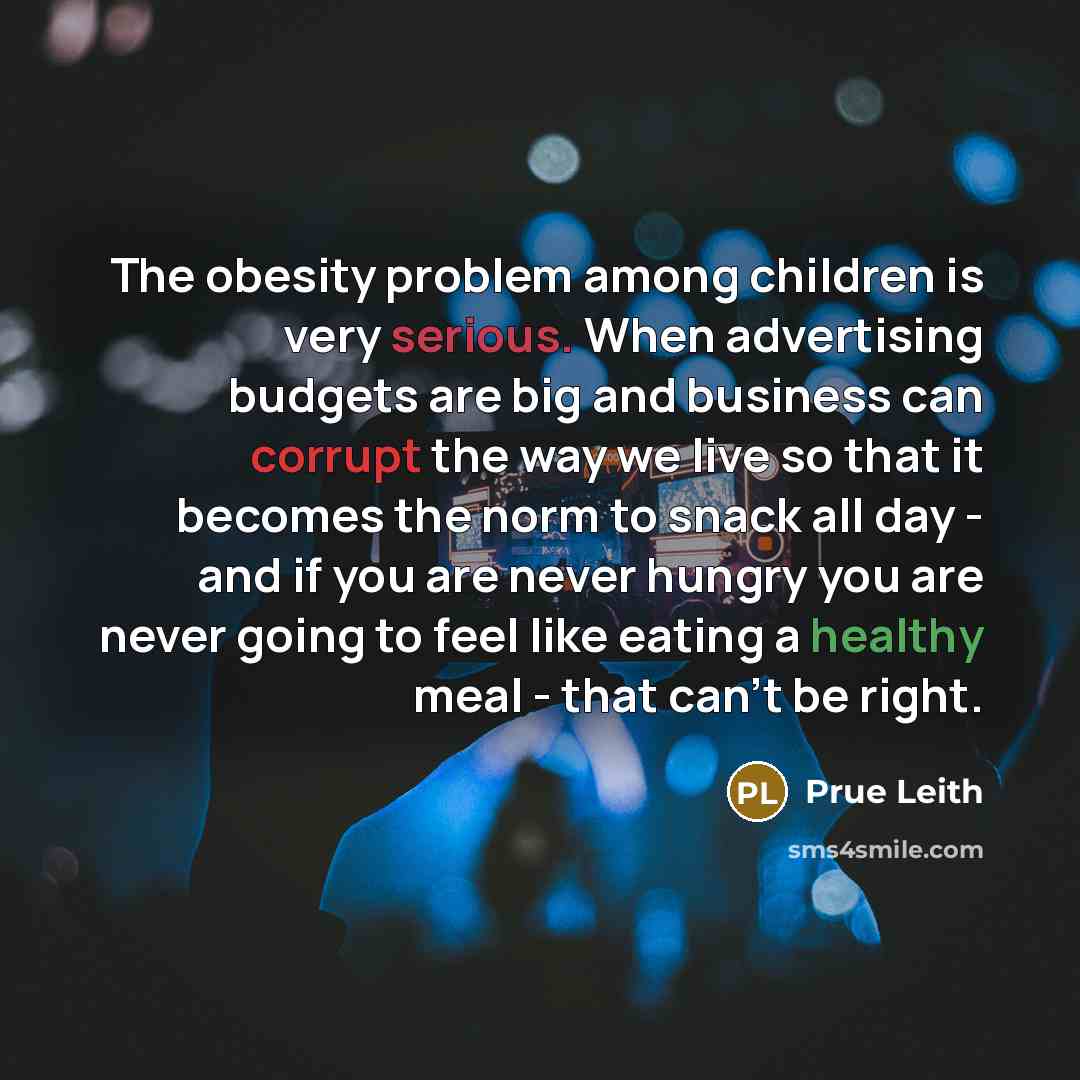 “The obesity problem among children is very serious. When advertising…” quote by Prue Leith