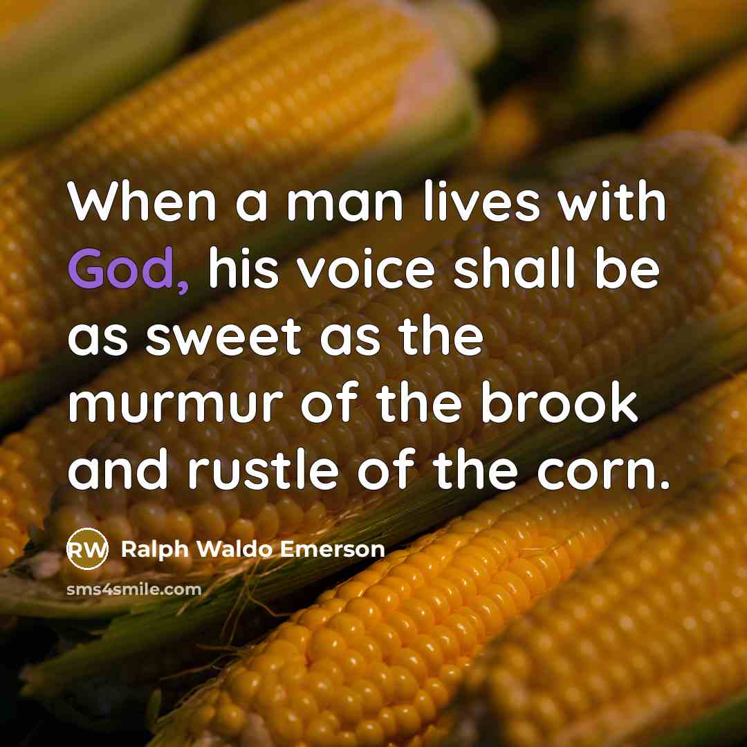 “When a man lives with God, his voice shall be…” quote by Ralph Waldo Emerson