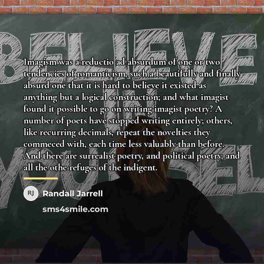 “Imagism was a reductio ad absurdum of one or two…” quote by Randall Jarrell
