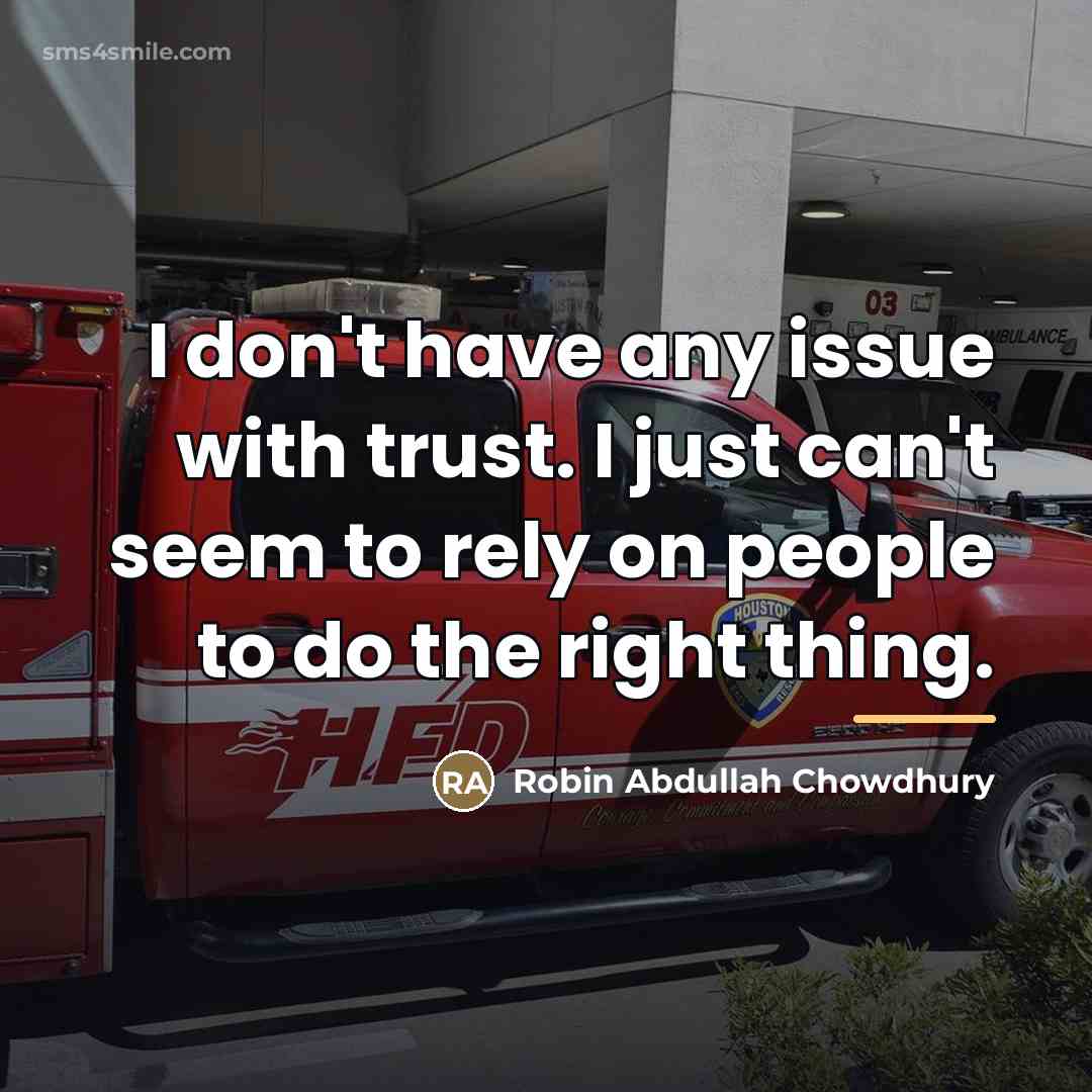 “I don't have any issue with trust. I just can't…” quote by Robin Abdullah Chowdhury