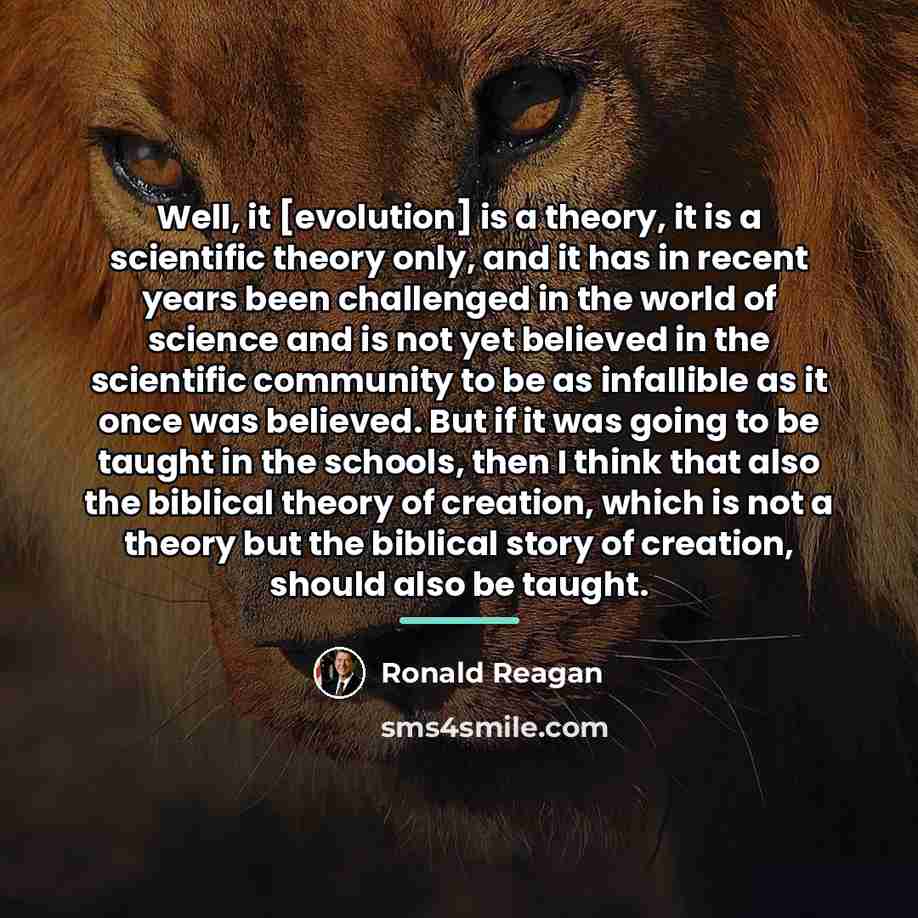 “Well, it [evolution] is a theory, it is a scientific…” quote by Ronald Reagan