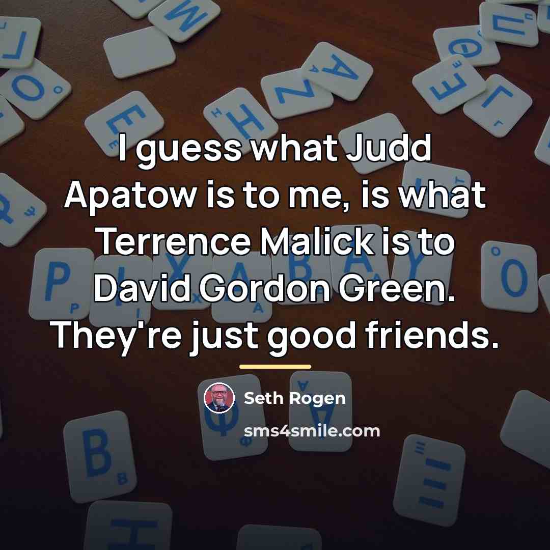 “I guess what Judd Apatow is to me, is what…” quote by Seth Rogen