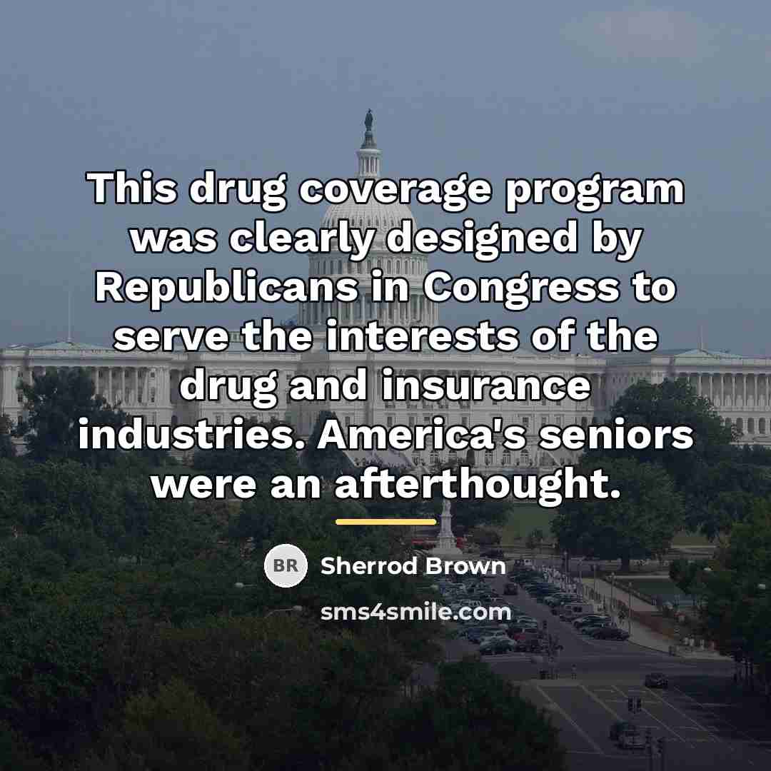 “This drug coverage program was clearly designed by Republicans in…” quote by Sherrod Brown