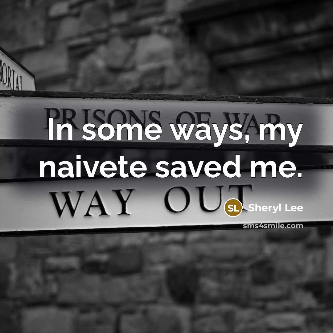“In some ways, my naivete saved me.…” quote by Sheryl Lee