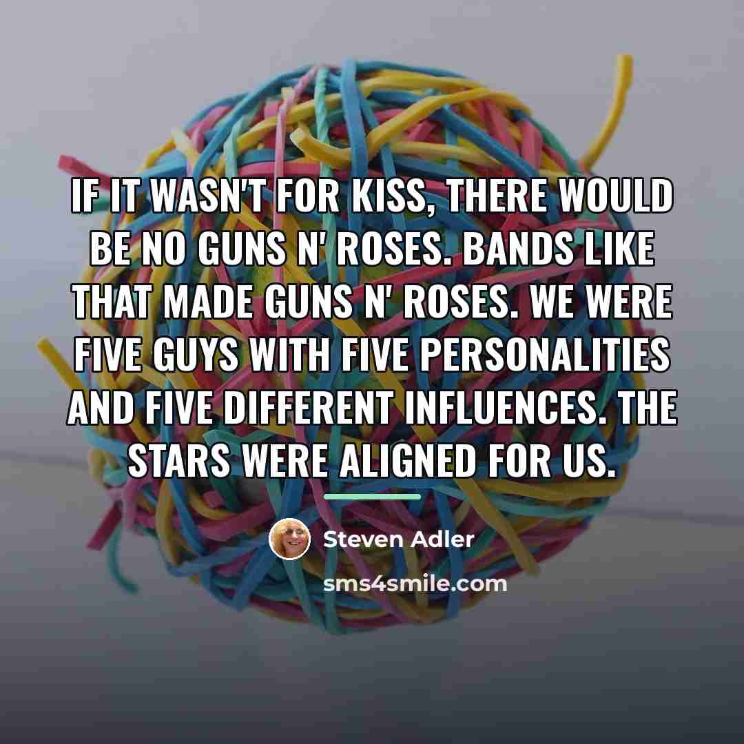 “If it wasn't for KISS, there would be no Guns…” quote by Steven Adler