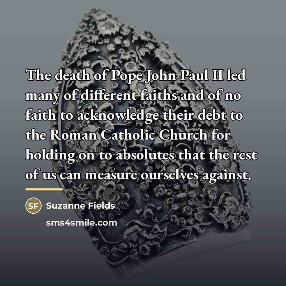 “The death of Pope John Paul II led many of…” quote by Suzanne Fields