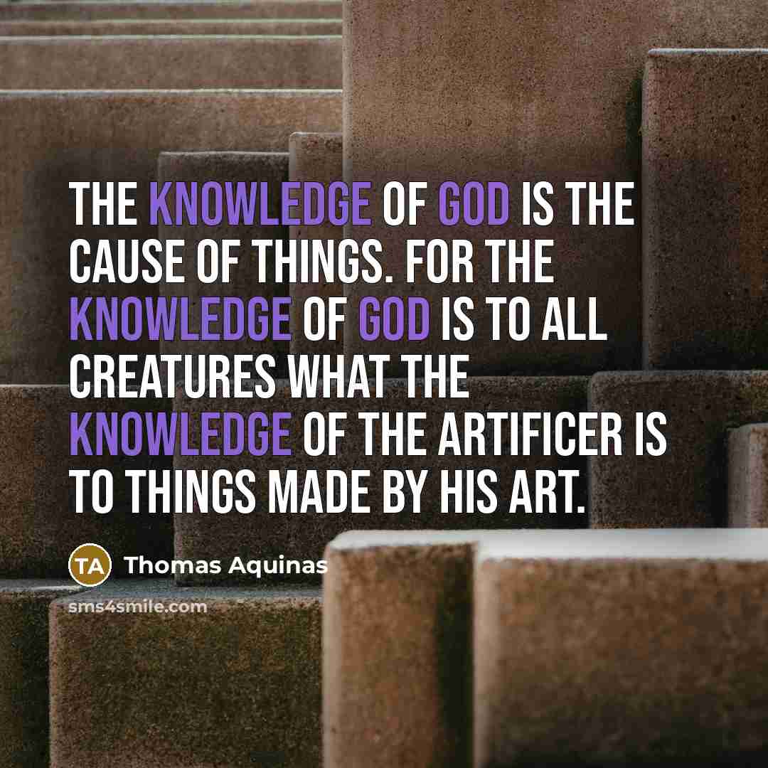 “The knowledge of God is the cause of things. For…” quote by Thomas Aquinas