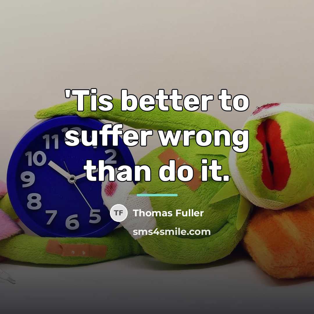 “'Tis better to suffer wrong than do it.…” quote by Thomas Fuller