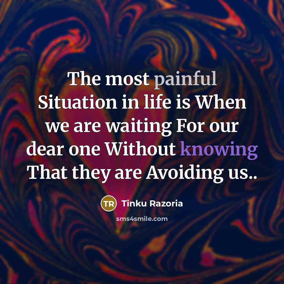 “The most painful Situation in life is When we are…” quote by Tinku Razoria
