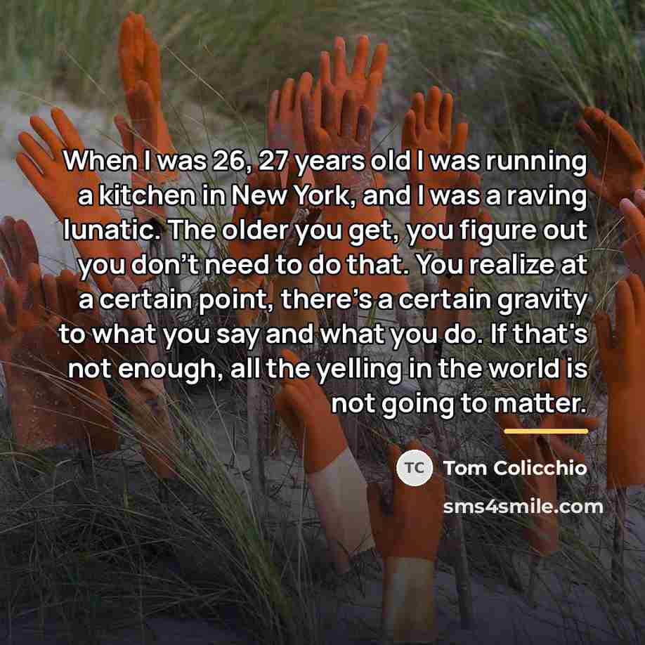 “When I was 26, 27 years old I was running…” quote by Tom Colicchio