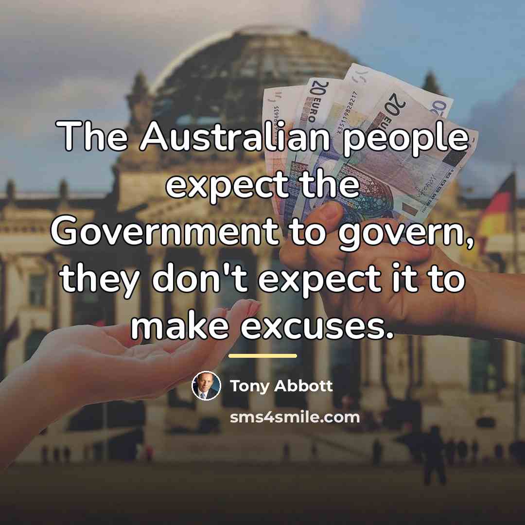 “The Australian people expect the Government to govern, they don't…” quote by Tony Abbott