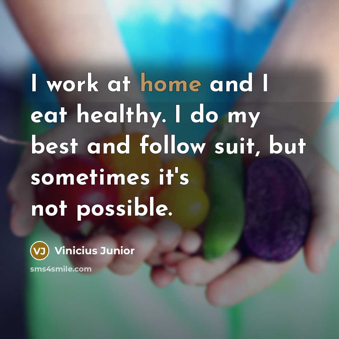 “I work at home and I eat healthy. I do…” quote by Vinicius Junior