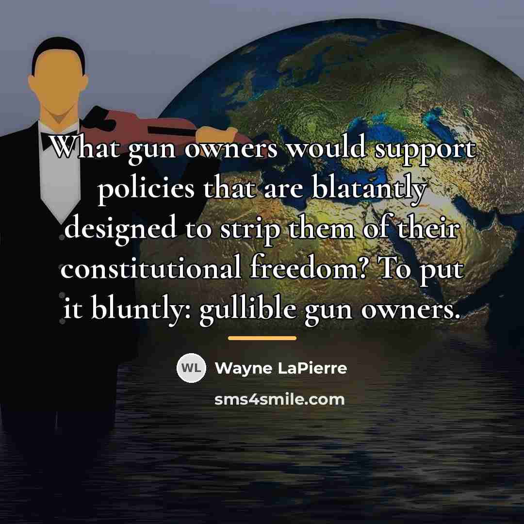 “What gun owners would support policies that are blatantly designed…” quote by Wayne LaPierre