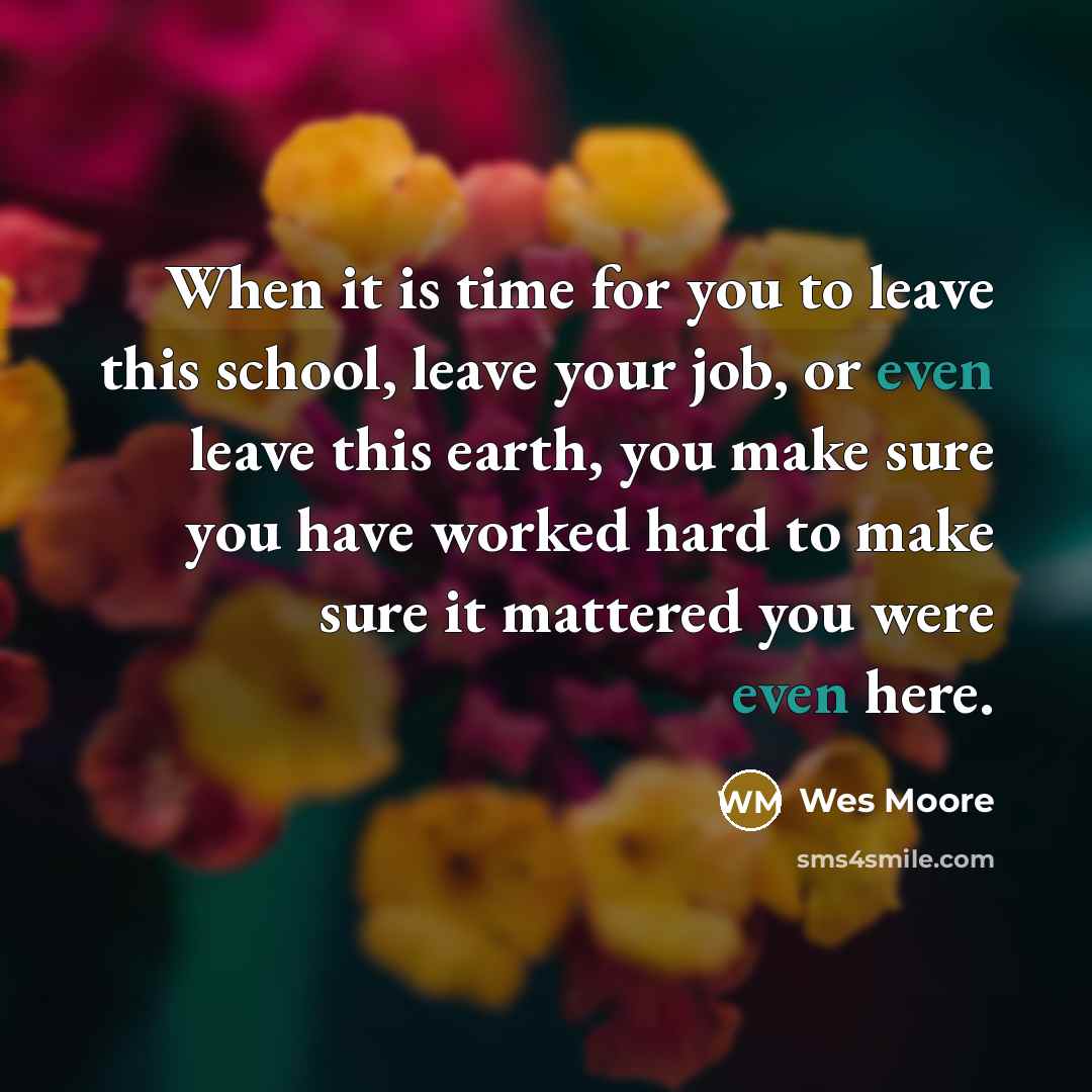 “When it is time for you to leave this school,…” quote by Wes Moore