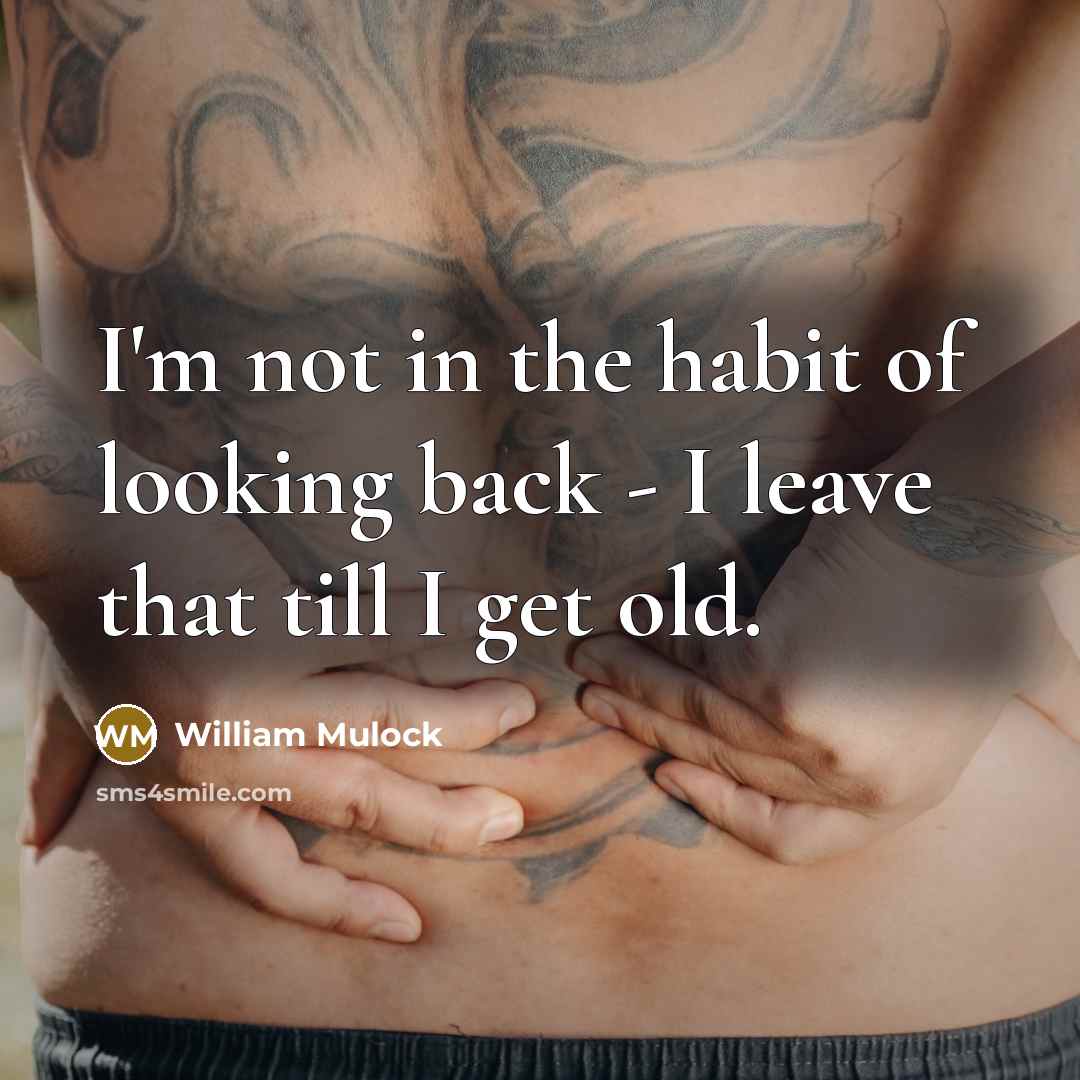 “I'm not in the habit of looking back - I…” quote by William Mulock