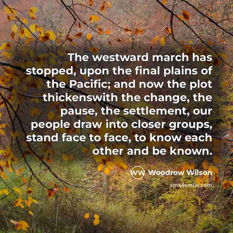 “The westward march has stopped, upon the final plains of…” quote by Woodrow Wilson
