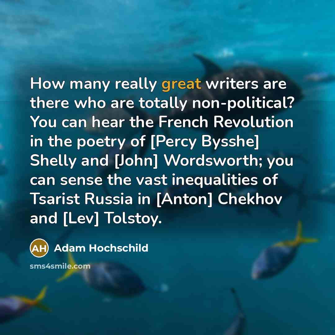 “How many really great writers are there who are totally…” quote by Adam Hochschild