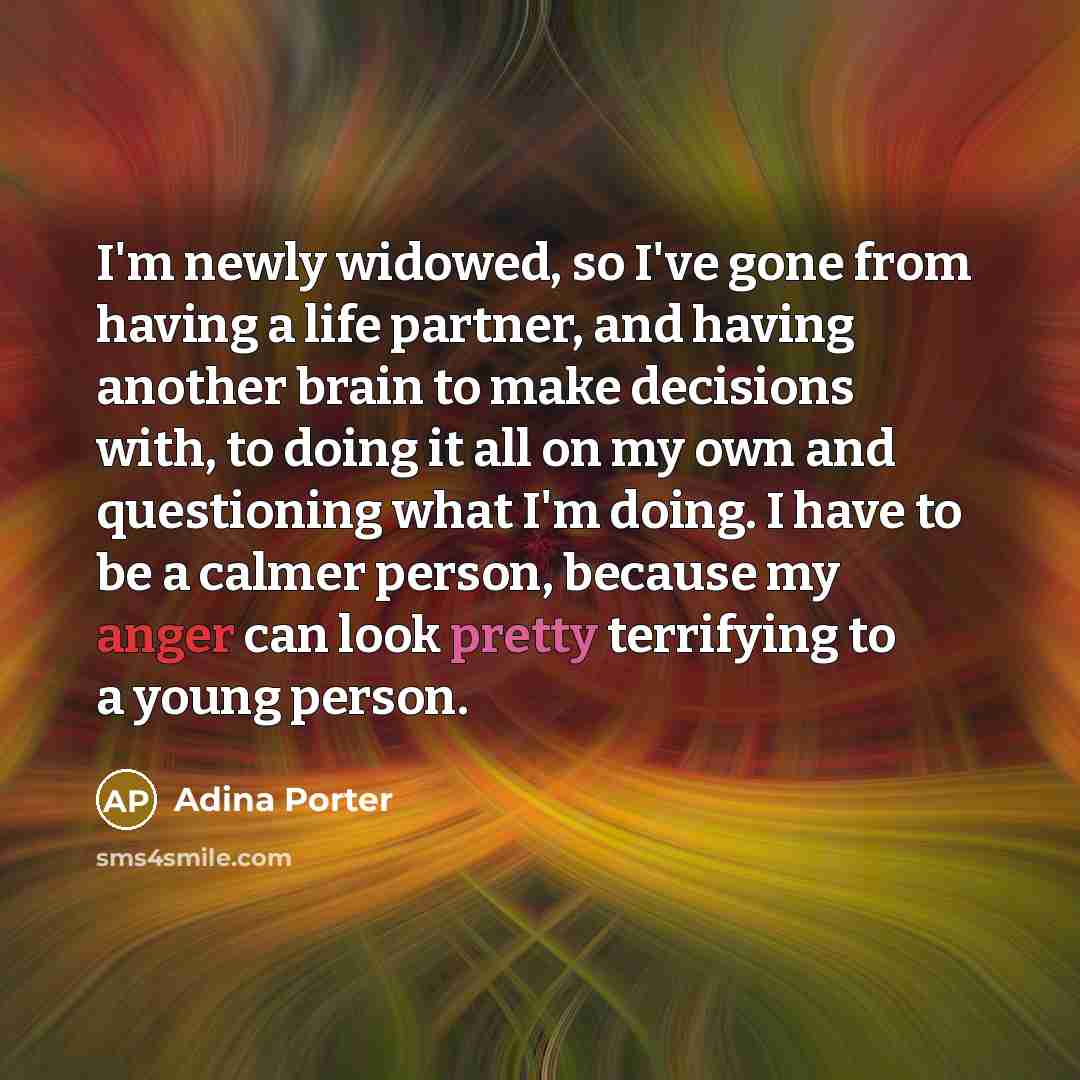 “I'm newly widowed, so I've gone from having a life…” quote by Adina Porter