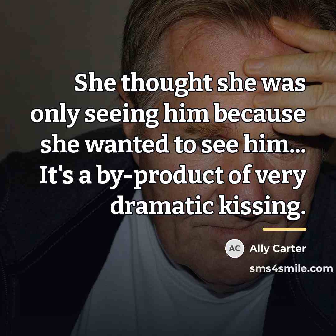 “She thought she was only seeing him because she wanted…” quote by Ally Carter