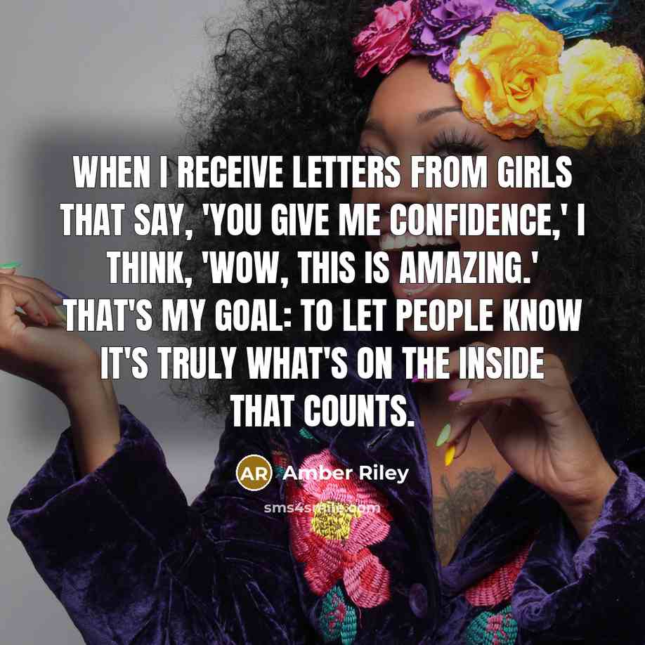 “When I receive letters from girls that say, 'You give…” quote by Amber Riley