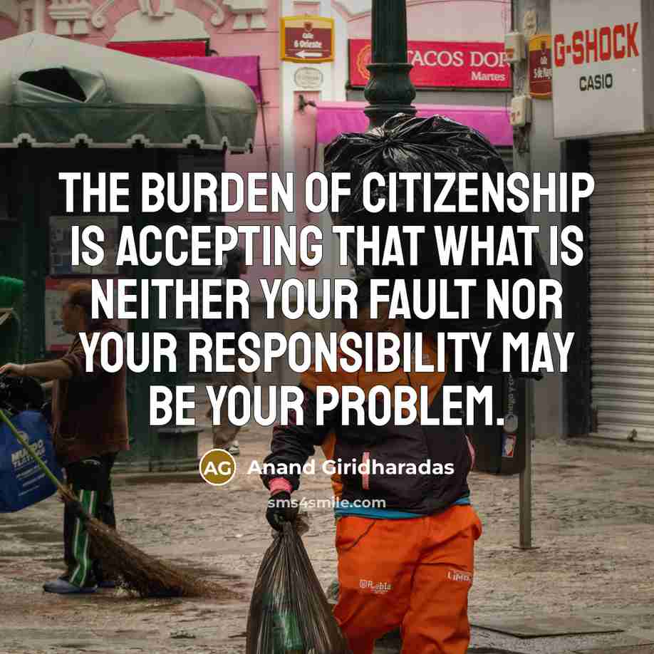 “The burden of citizenship is accepting that what is neither…” quote by Anand Giridharadas