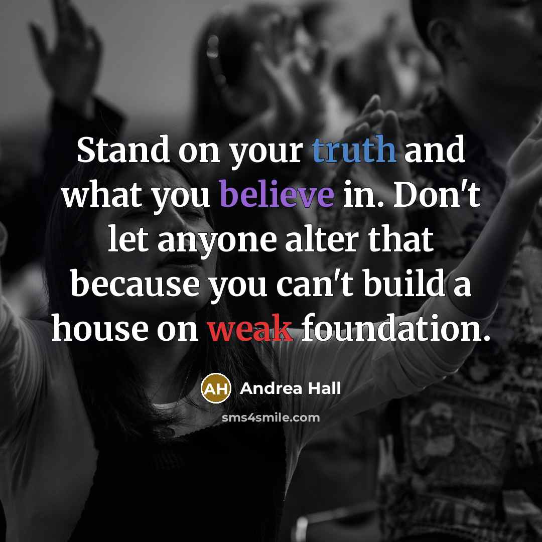 “Stand on your truth and what you believe in. Don't…” quote by Andrea Hall
