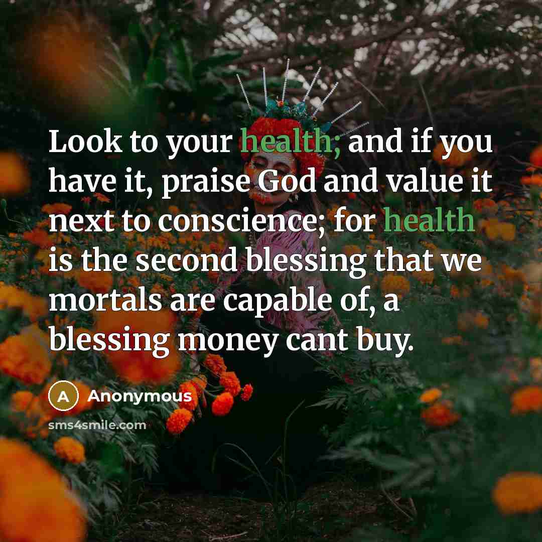 “Look to your health; and if you have it, praise…” quote by Anonymous
