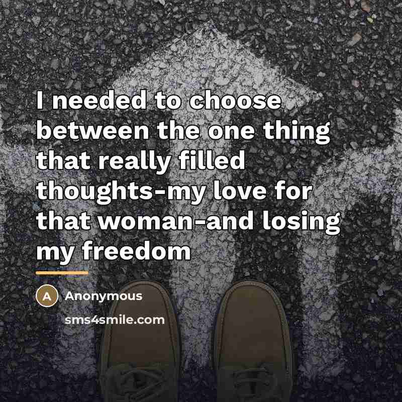 “I needed to choose between the one thing that really…” quote by Anonymous