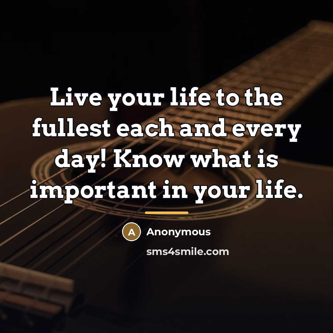 “Live your life to the fullest each and every day!…” quote by Anonymous