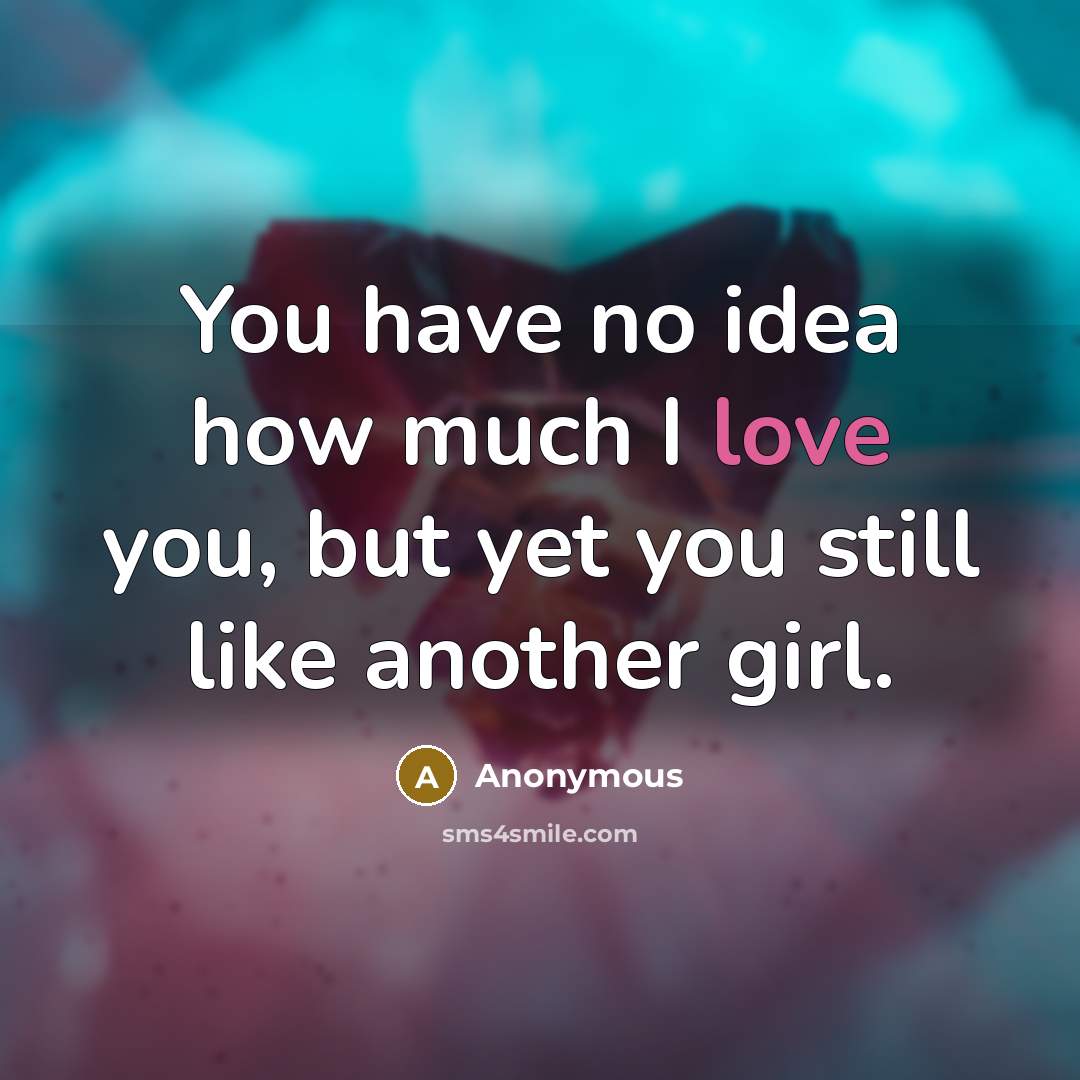 “You have no idea how much I love you, but…” quote by Anonymous