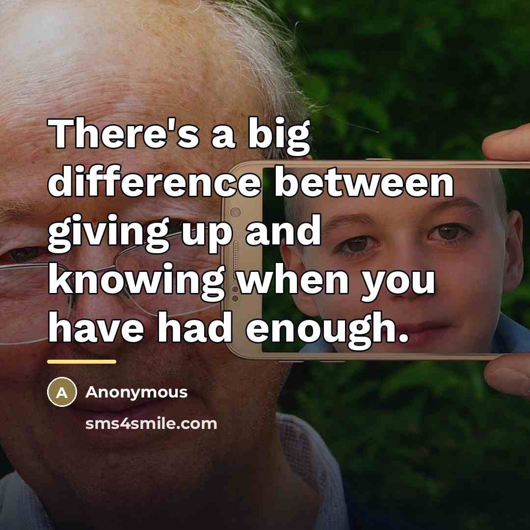 “There's a big difference between giving up and knowing when…” quote by Anonymous