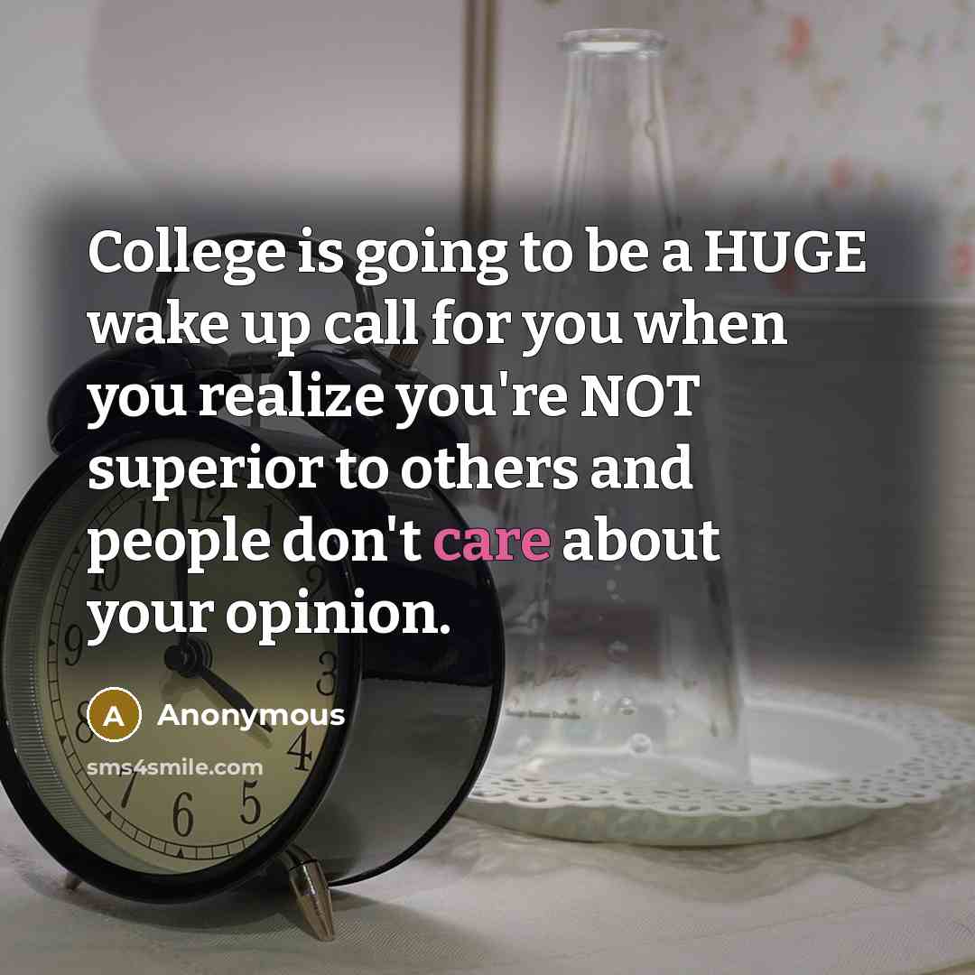 “College is going to be a HUGE wake up call…” quote by Anonymous