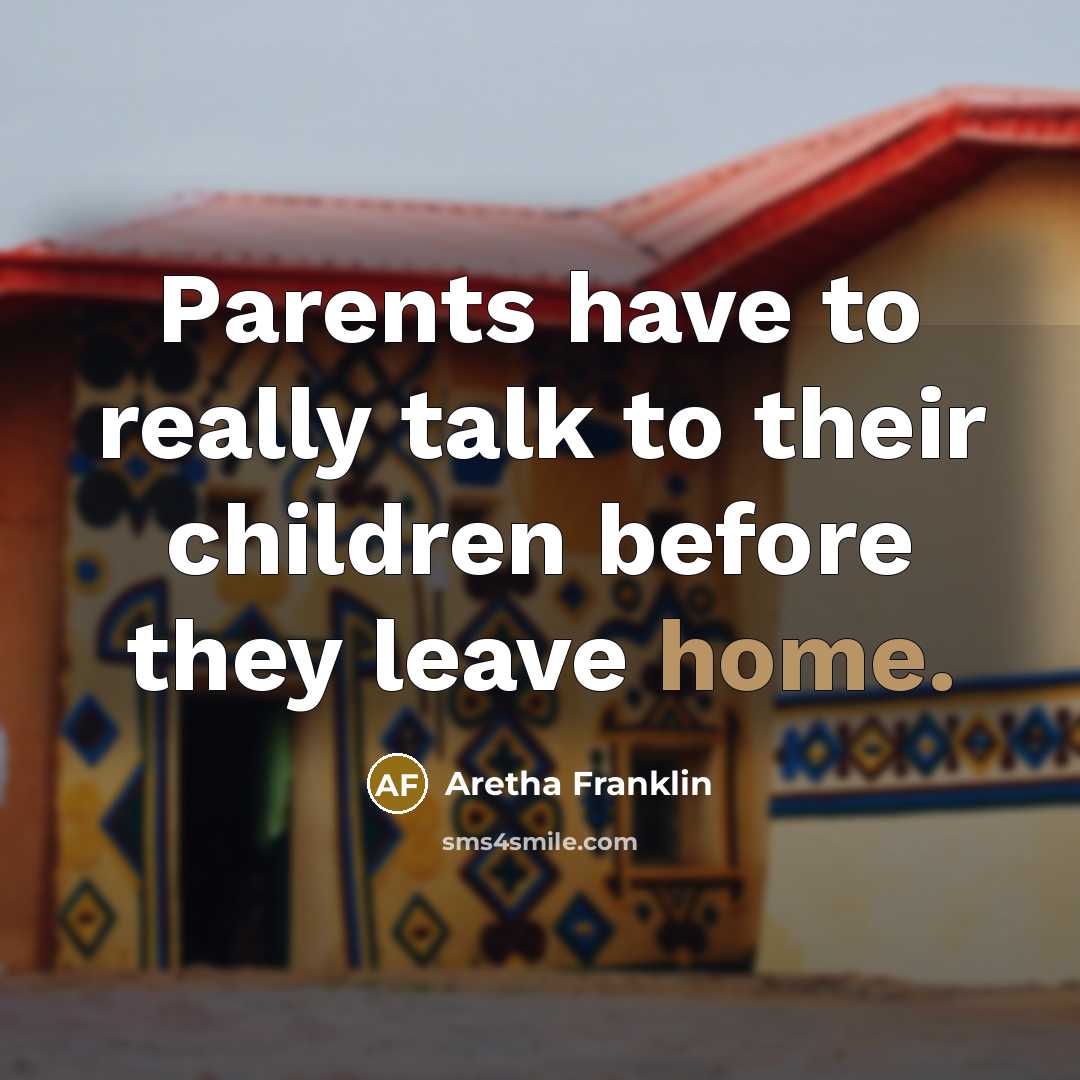 “Parents have to really talk to their children before they…” quote by Aretha Franklin