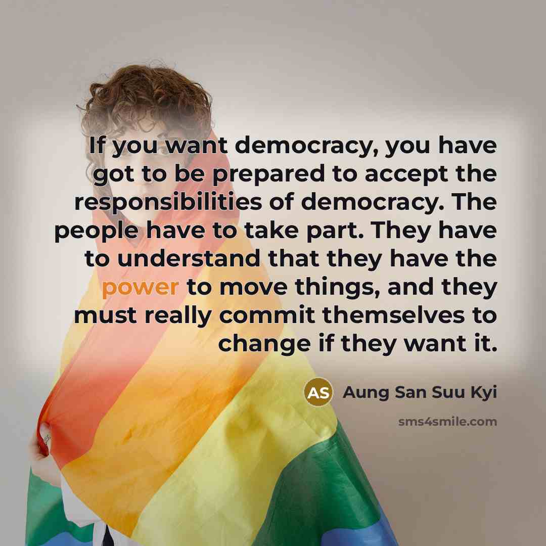 “If you want democracy, you have got to be prepared…” quote by Aung San Suu Kyi