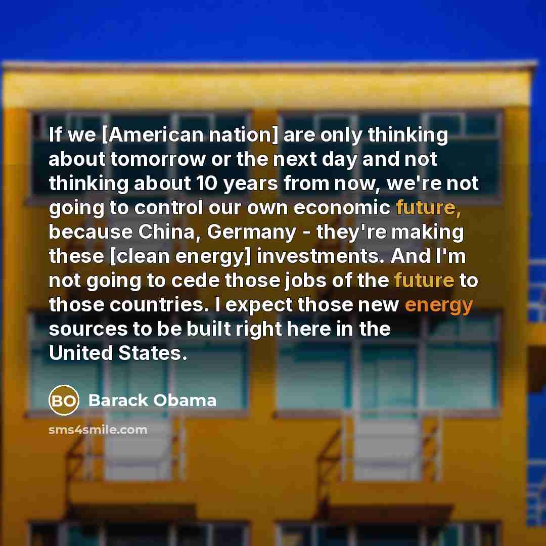 “If we [American nation] are only thinking about tomorrow or…” quote by Barack Obama