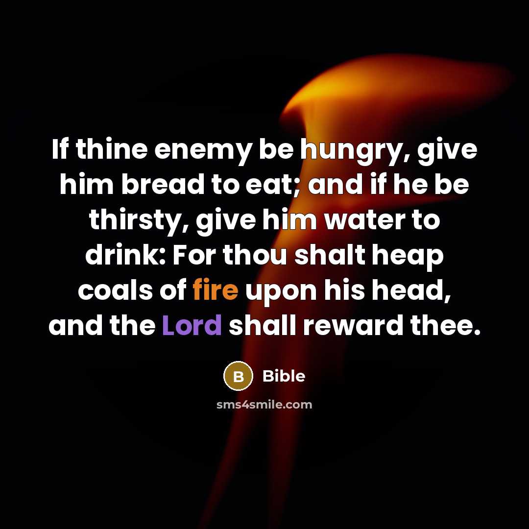 “If thine enemy be hungry, give him bread to eat;…” quote by Bible