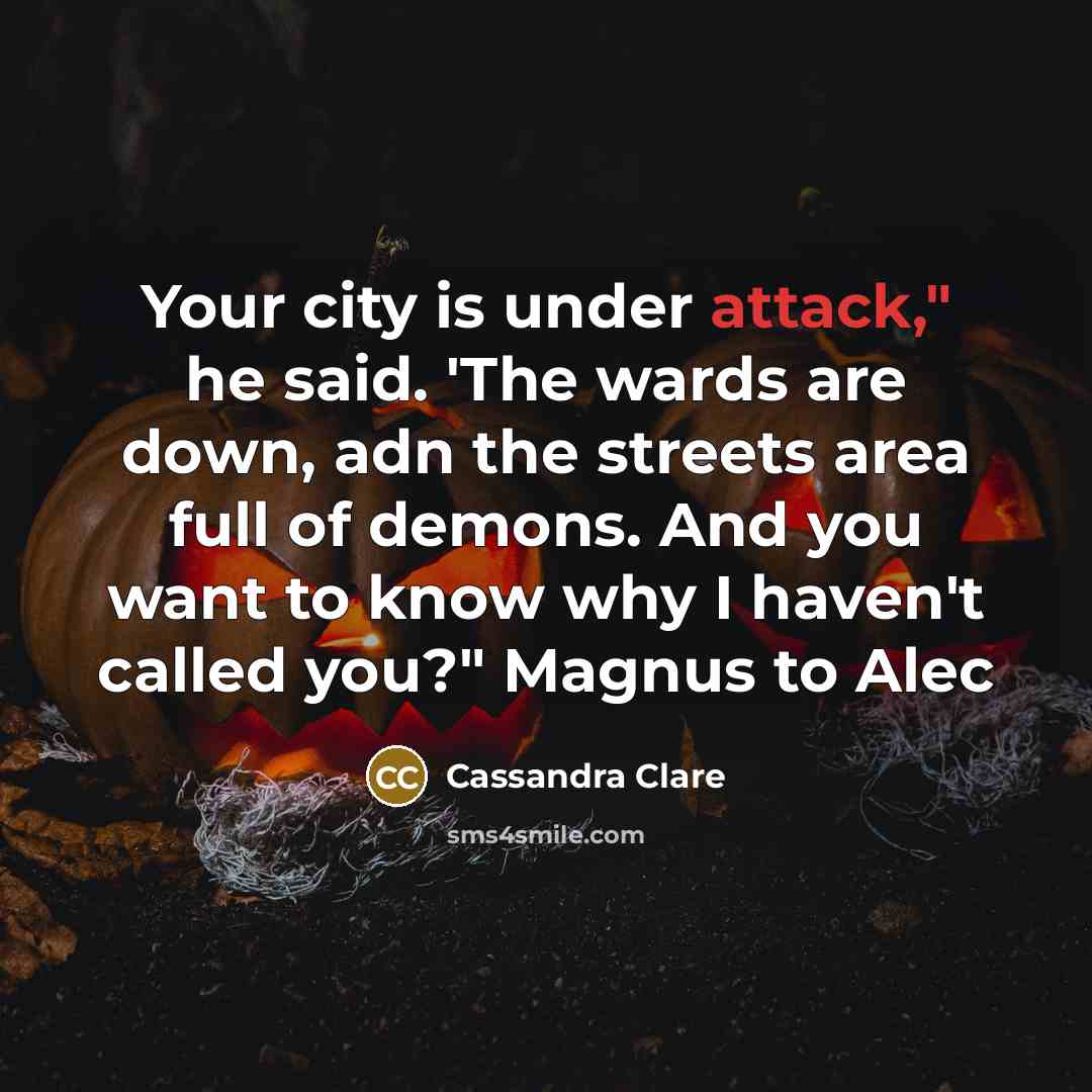 “Your city is under attack," he said. 'The wards are…” quote by Cassandra Clare