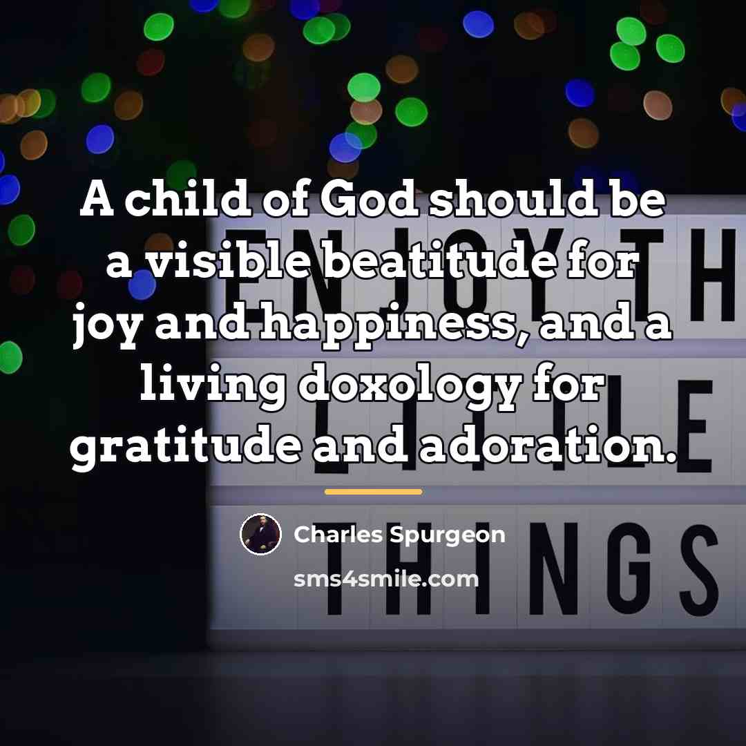 “A child of God should be a visible beatitude for…” quote by Charles Spurgeon