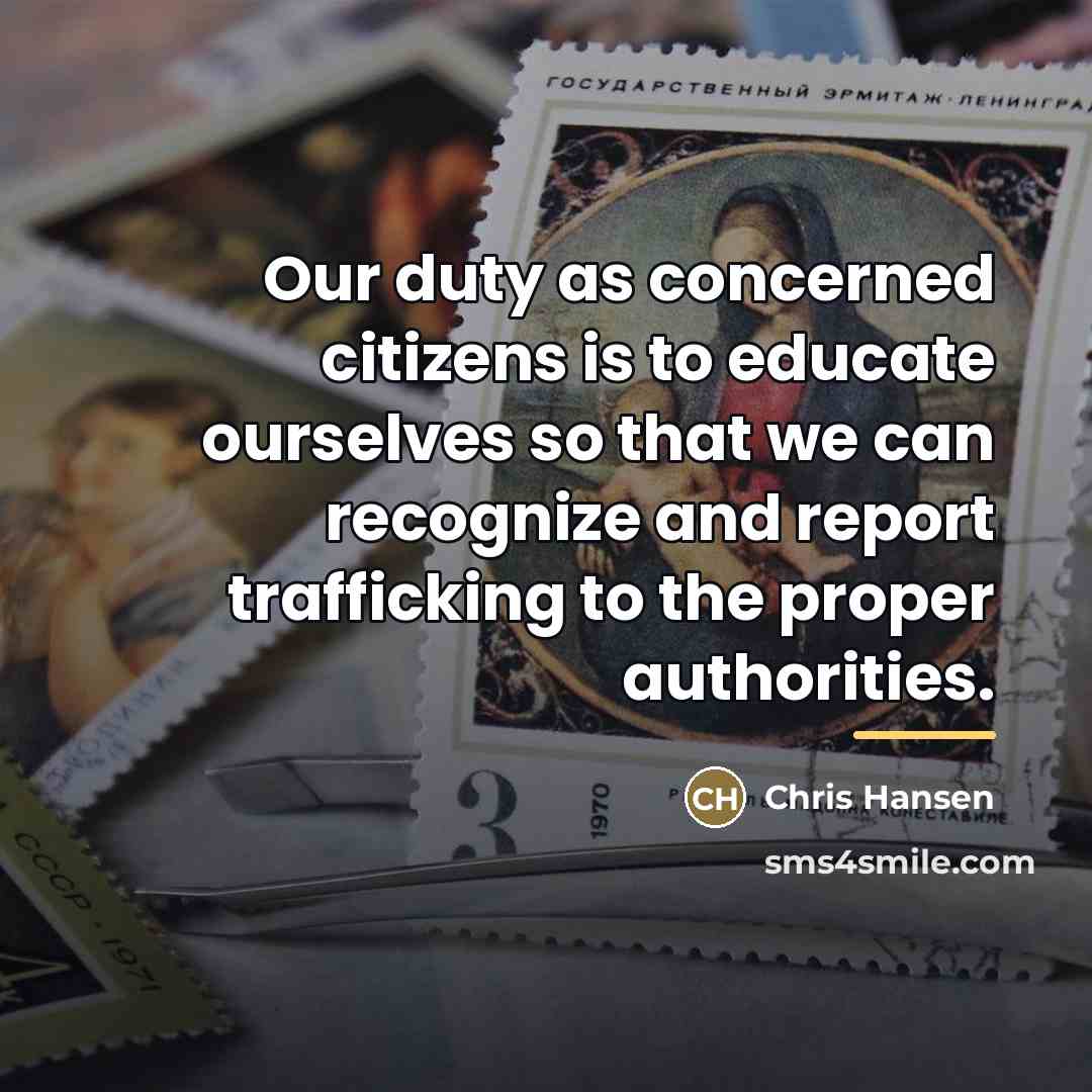 “Our duty as concerned citizens is to educate ourselves so…” quote by Chris Hansen