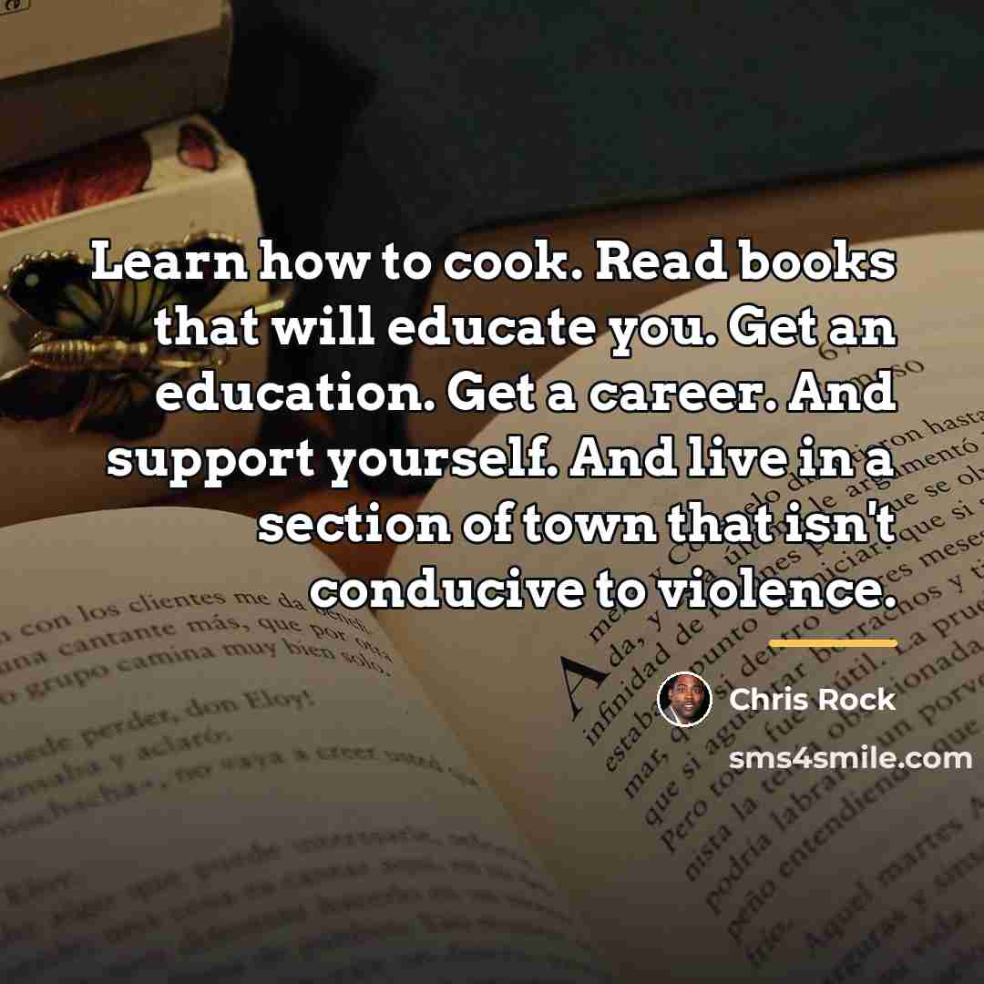 “Learn how to cook. Read books that will educate you.…” quote by Chris Rock