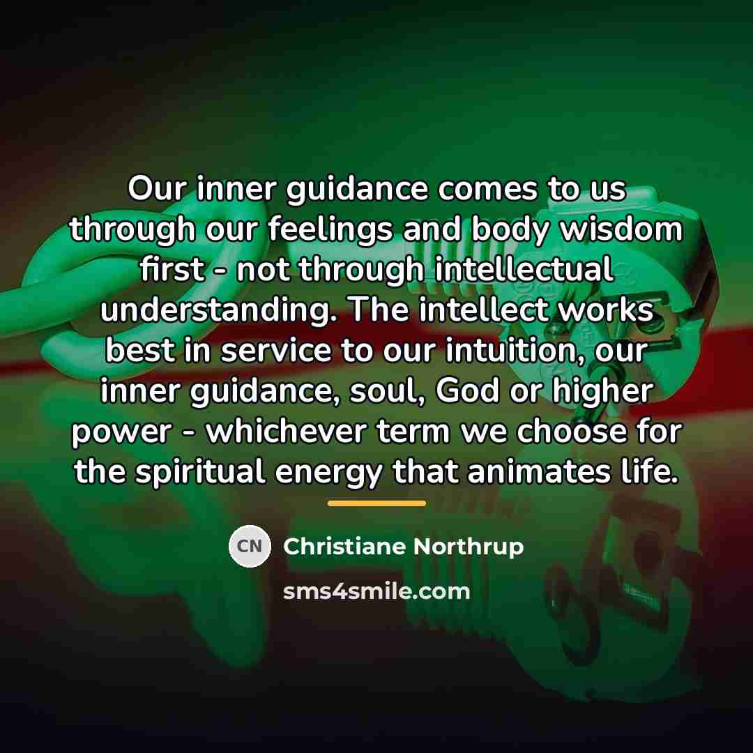 “Our inner guidance comes to us through our feelings and…” quote by Christiane Northrup