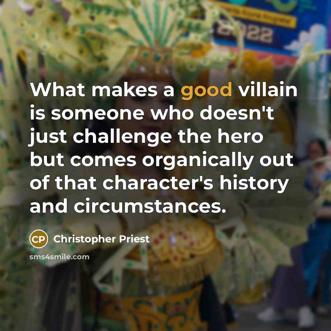 “What makes a good villain is someone who doesn't just…” quote by Christopher Priest