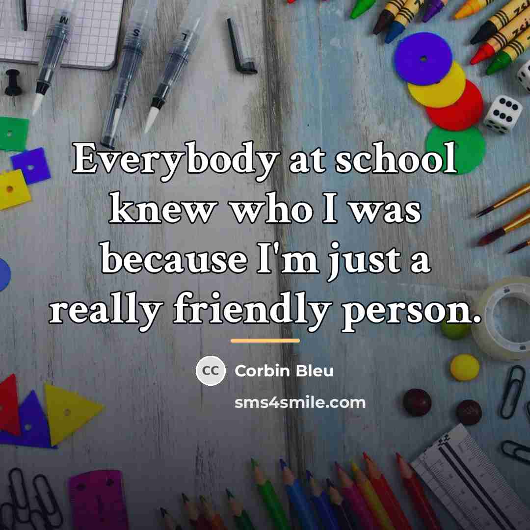 “Everybody at school knew who I was because I'm just…” quote by Corbin Bleu