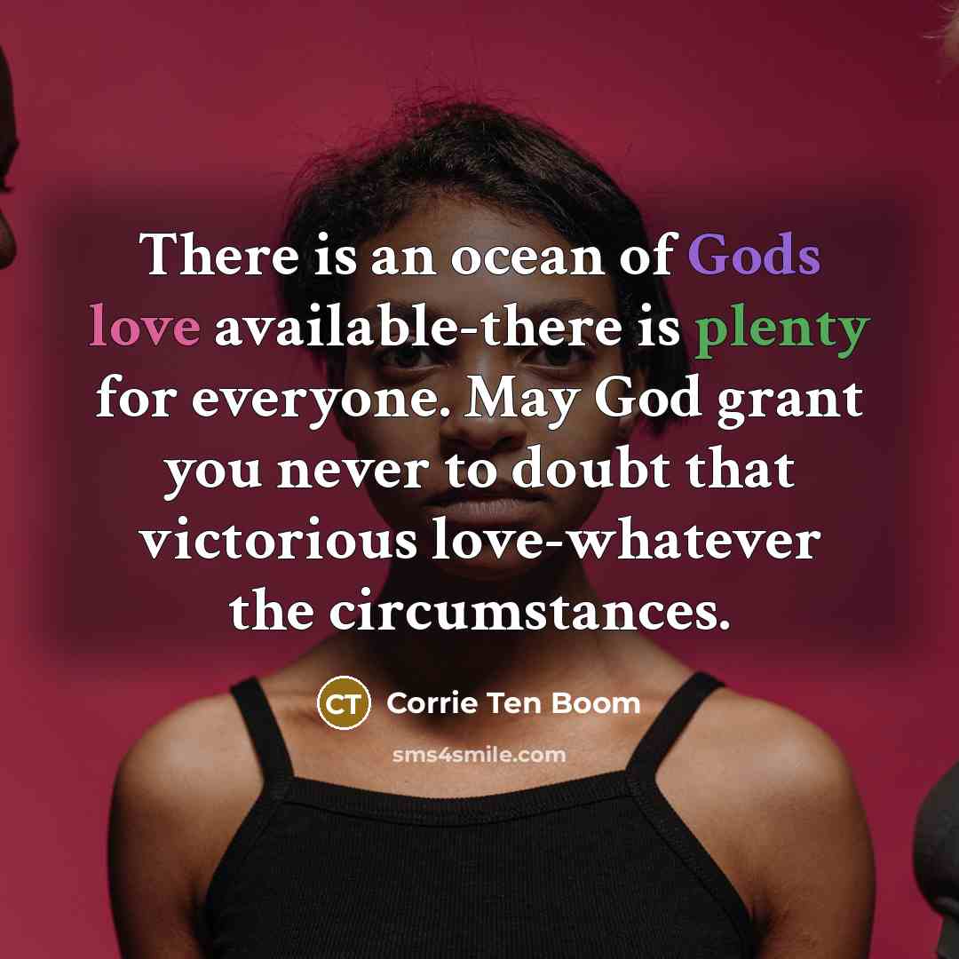 “There is an ocean of Gods love available-there is plenty…” quote by Corrie Ten Boom