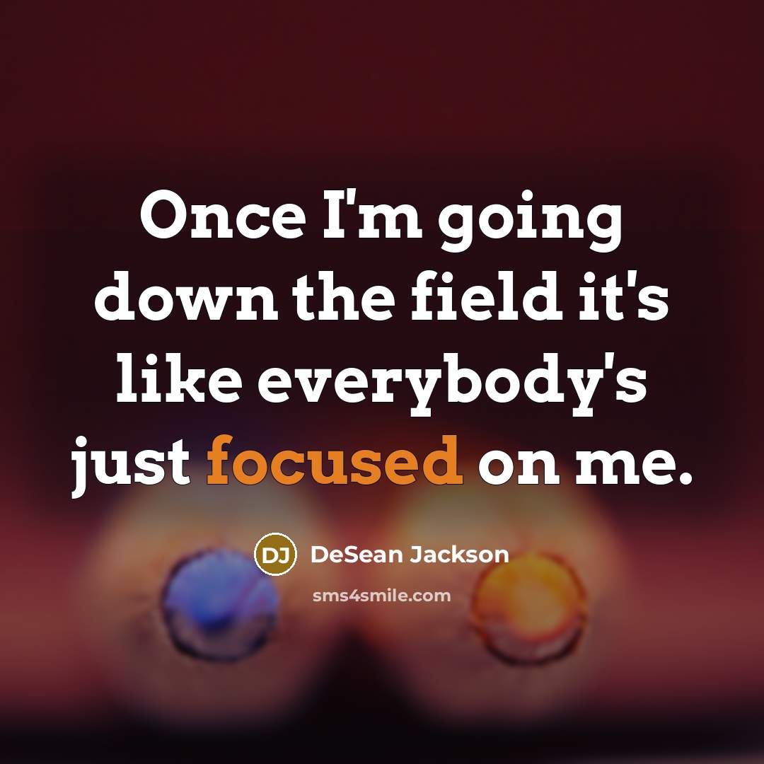 “Once I'm going down the field it's like everybody's just…” quote by DeSean Jackson