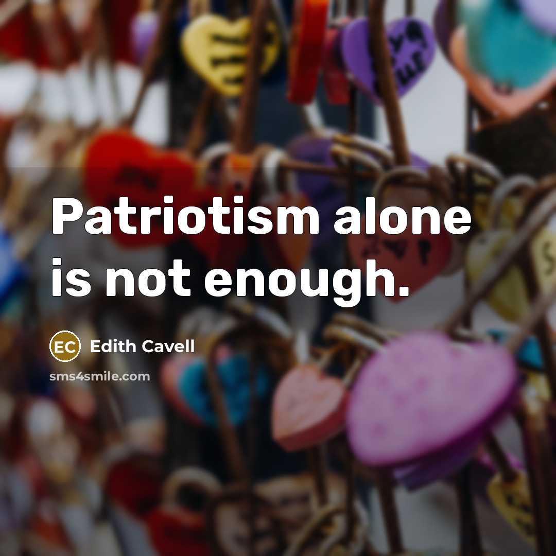 “Patriotism alone is not enough.…” quote by Edith Cavell