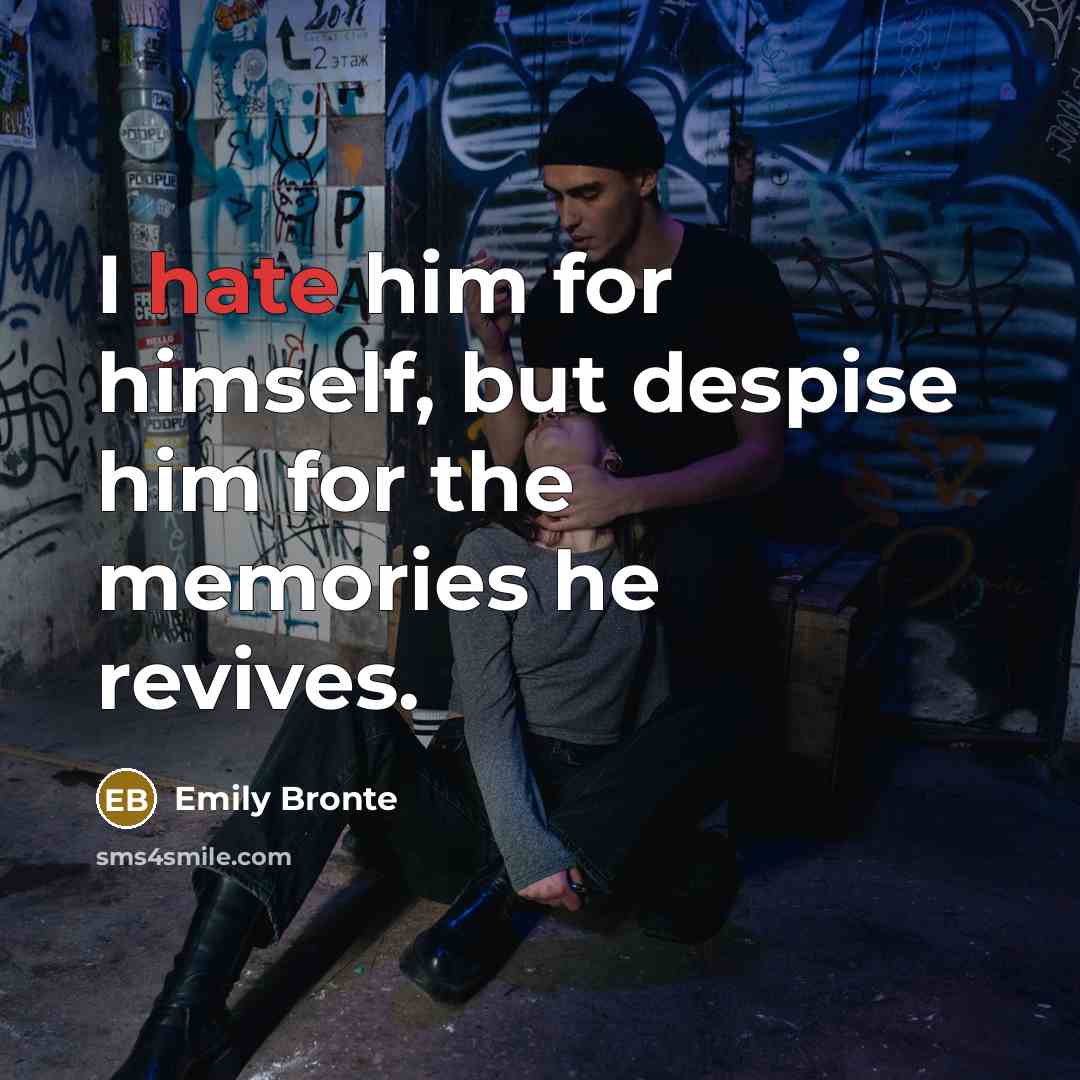 “I hate him for himself, but despise him for the…” quote by Emily Bronte