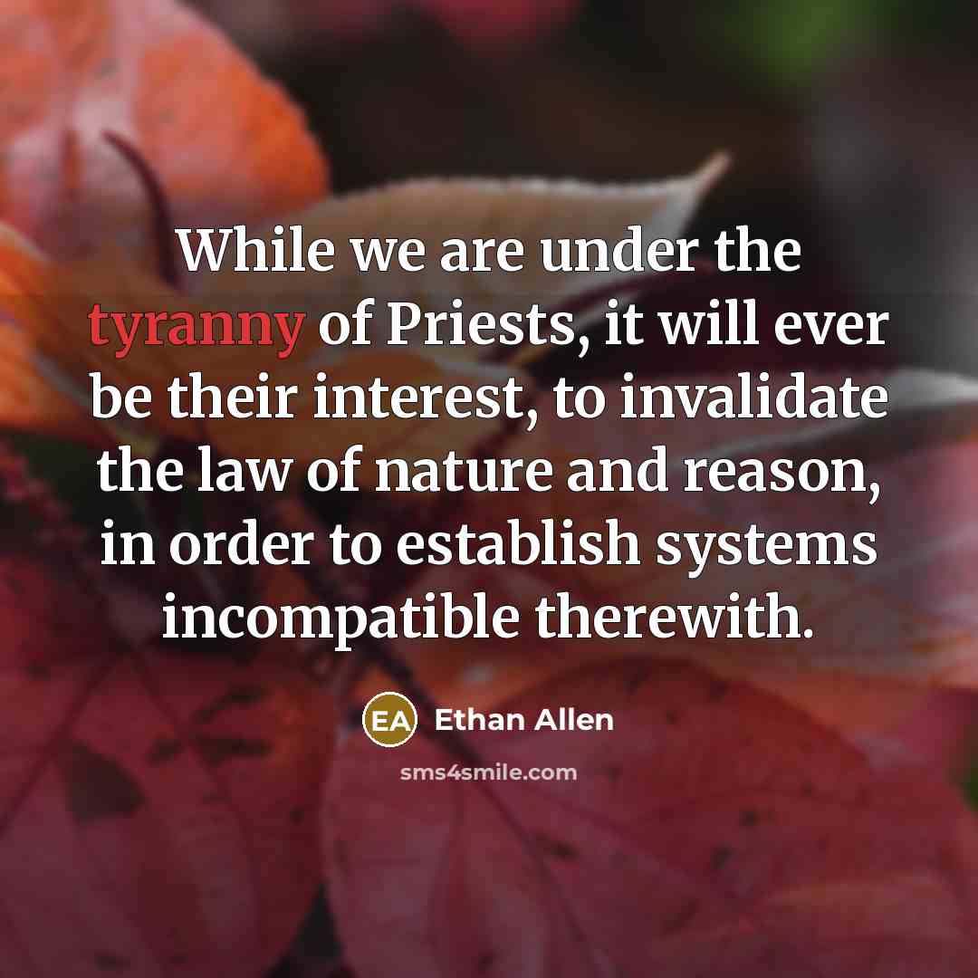 “While we are under the tyranny of Priests, it will…” quote by Ethan Allen