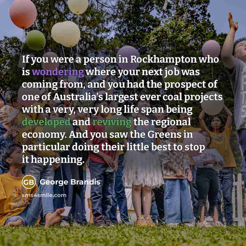 “If you were a person in Rockhampton who is wondering…” quote by George Brandis